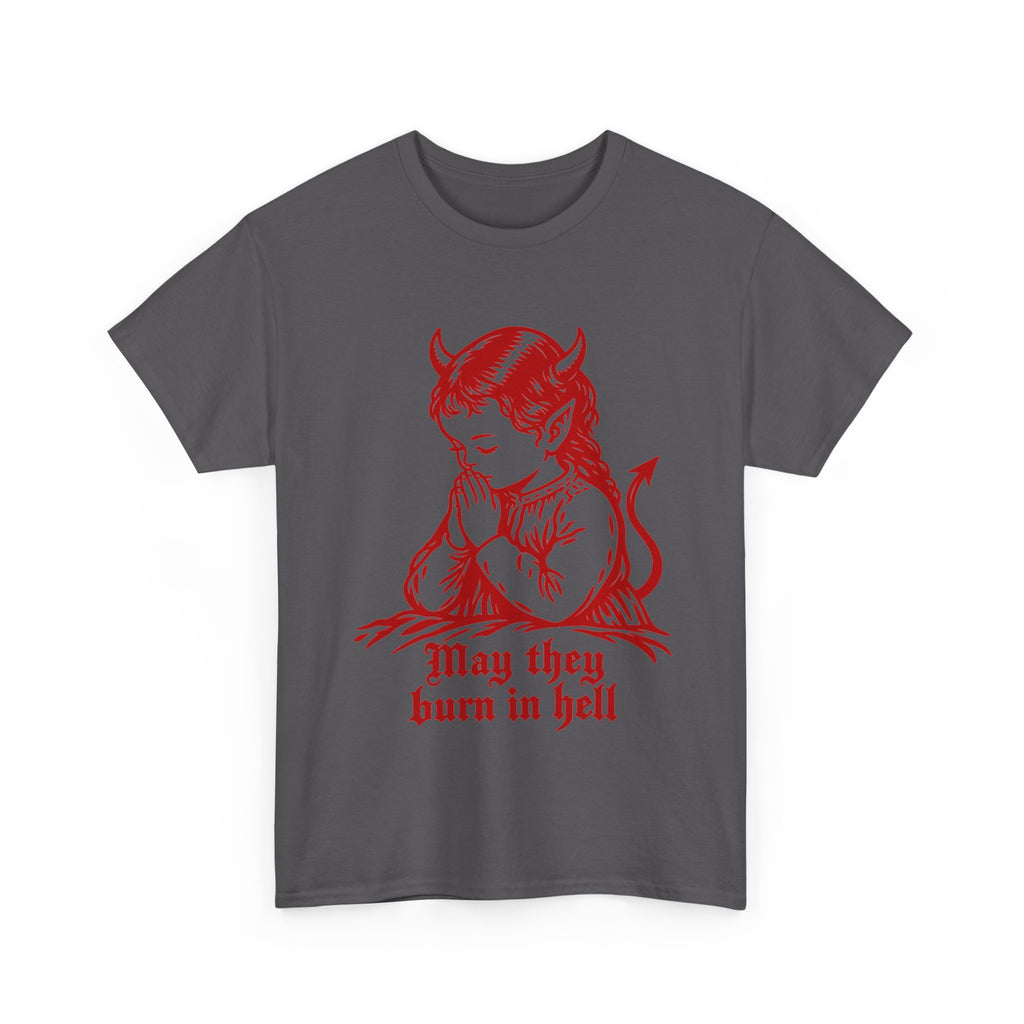 May They All Burn -  Tee