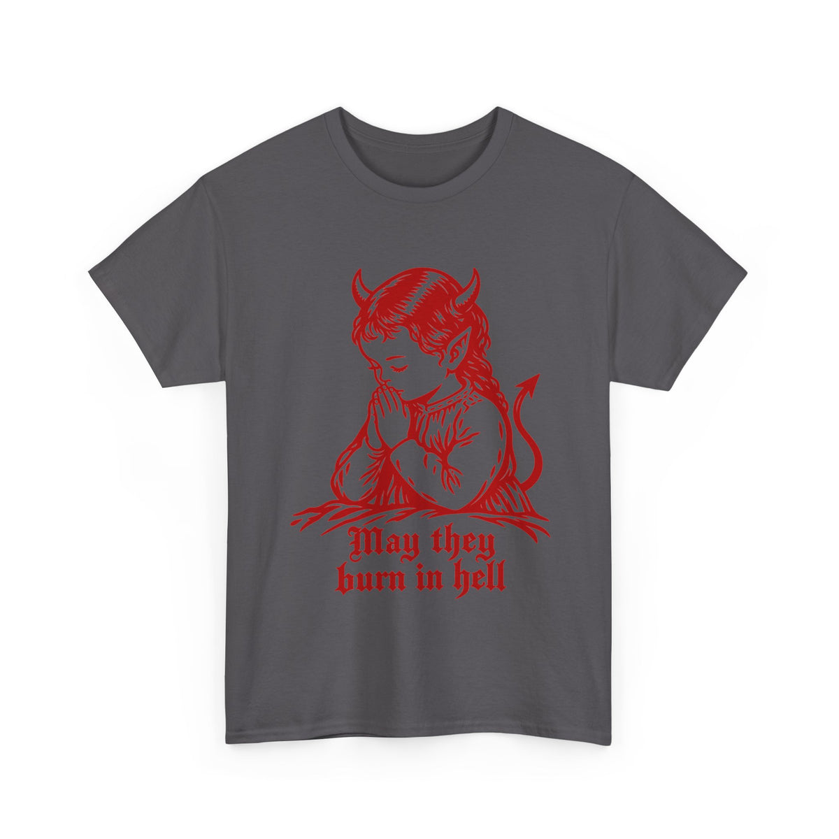 May They All Burn -  Tee