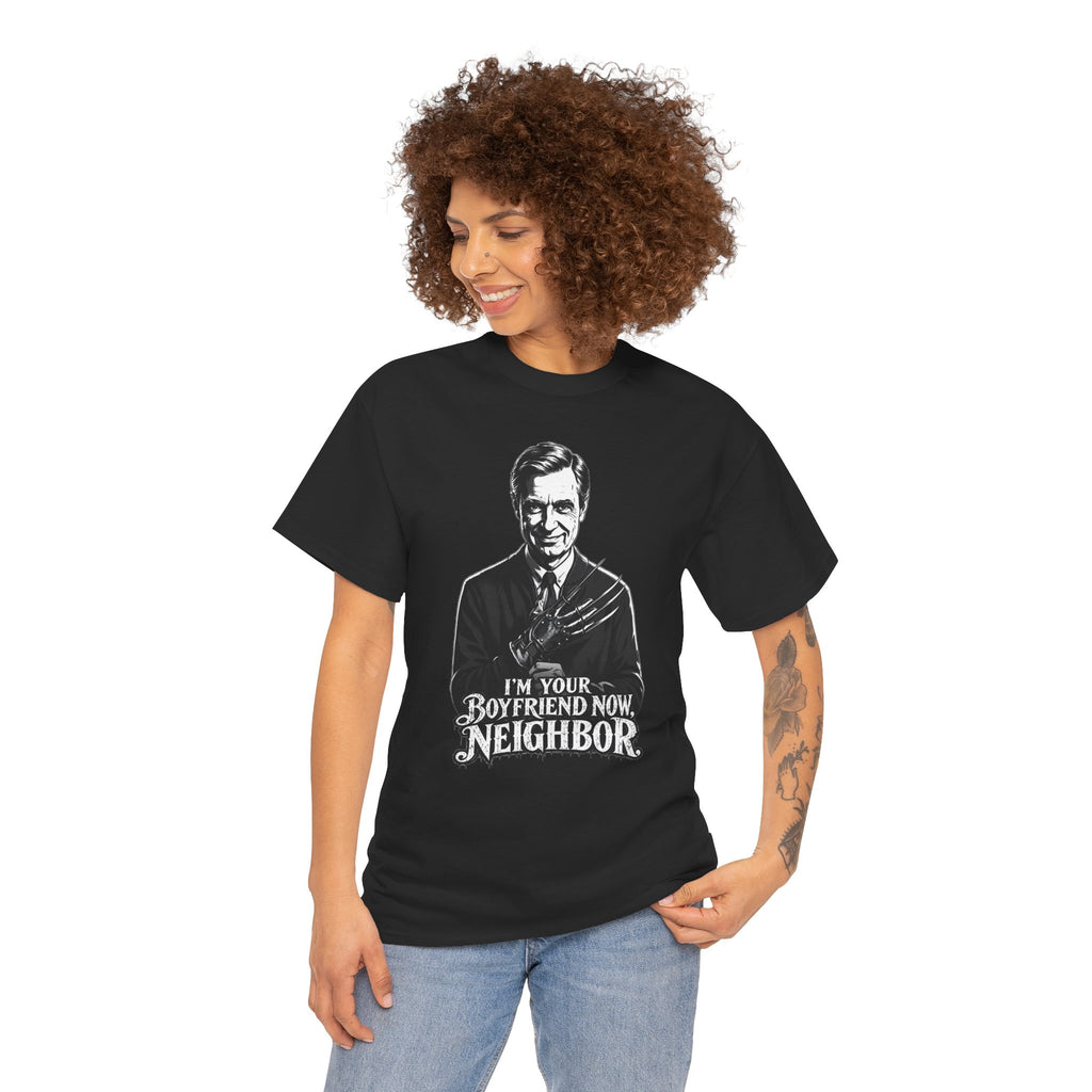 I'm Your Boyfriend Now, Neighbor" T-Shirt