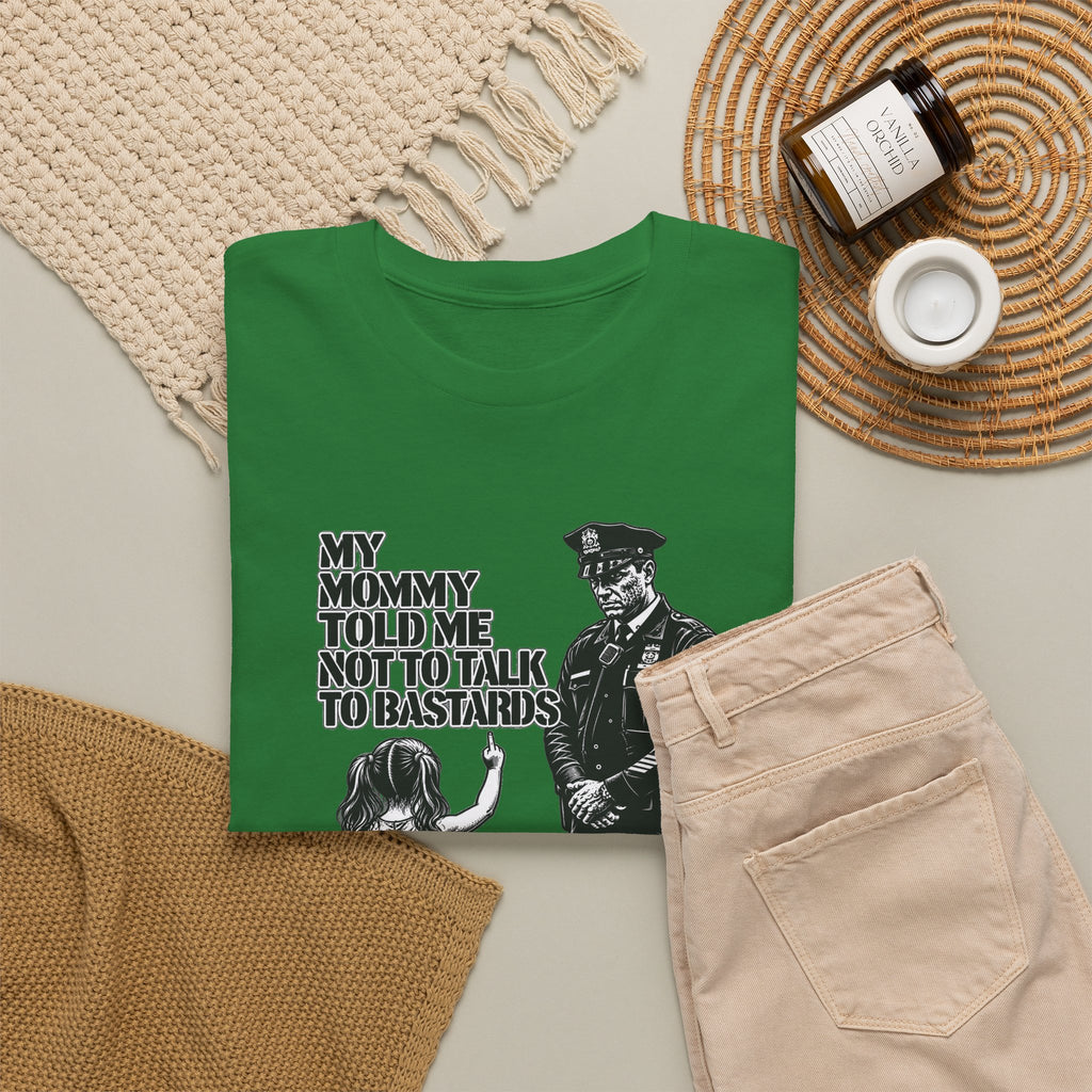 T-Shirt – “My Mommy Told Me Not to Talk to Bastards”