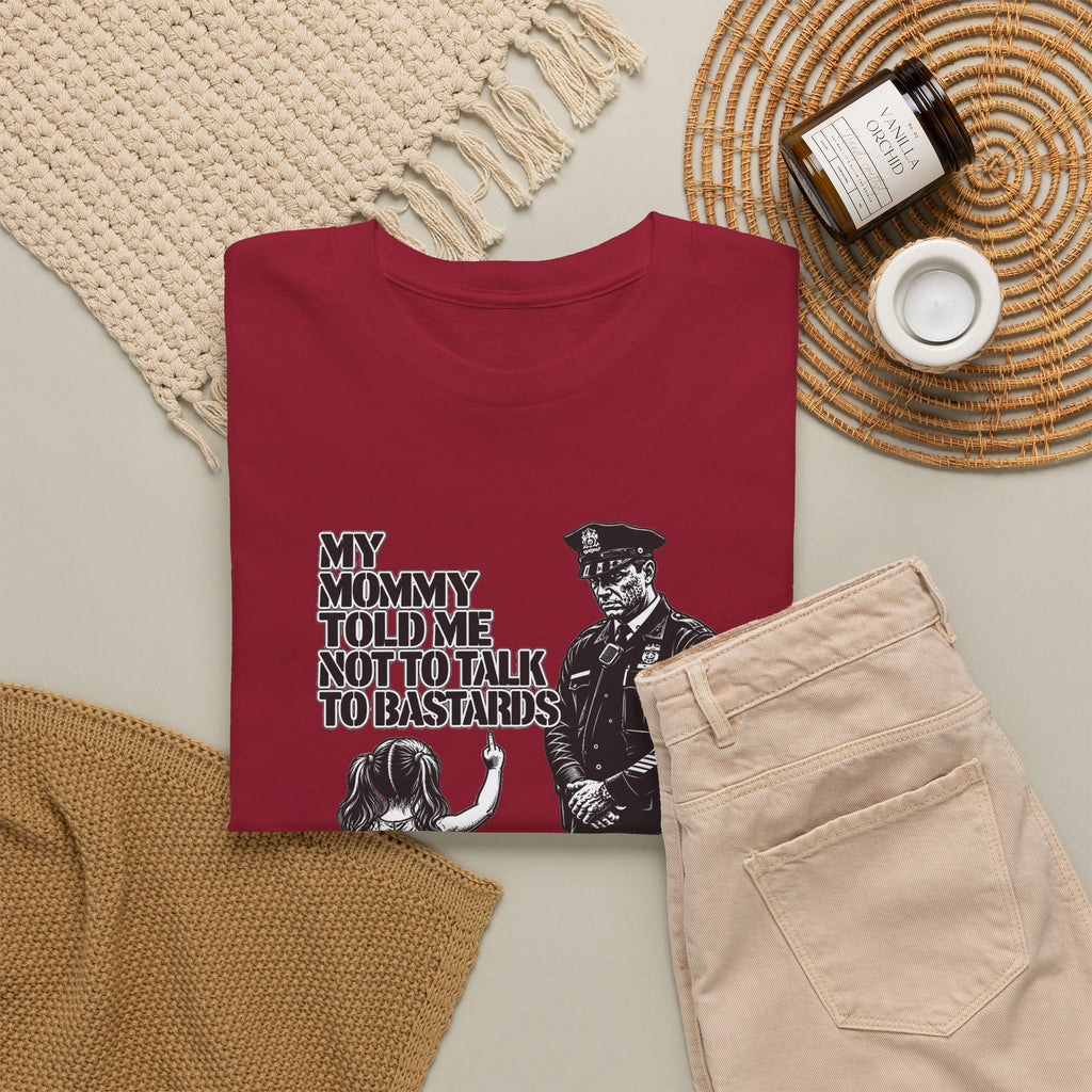 T-Shirt – “My Mommy Told Me Not to Talk to Bastards”