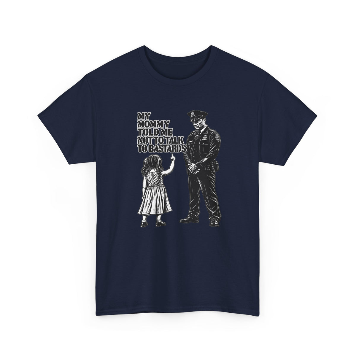 T-Shirt – “My Mommy Told Me Not to Talk to Bastards”