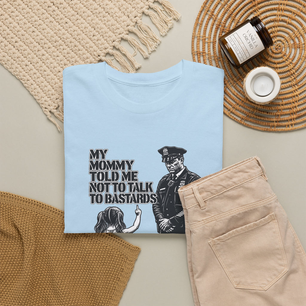 T-Shirt – “My Mommy Told Me Not to Talk to Bastards”
