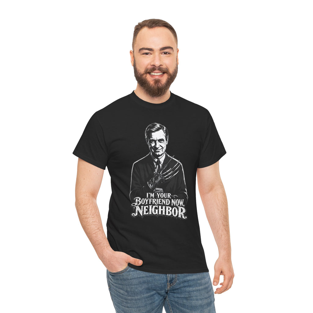 I'm Your Boyfriend Now, Neighbor" T-Shirt