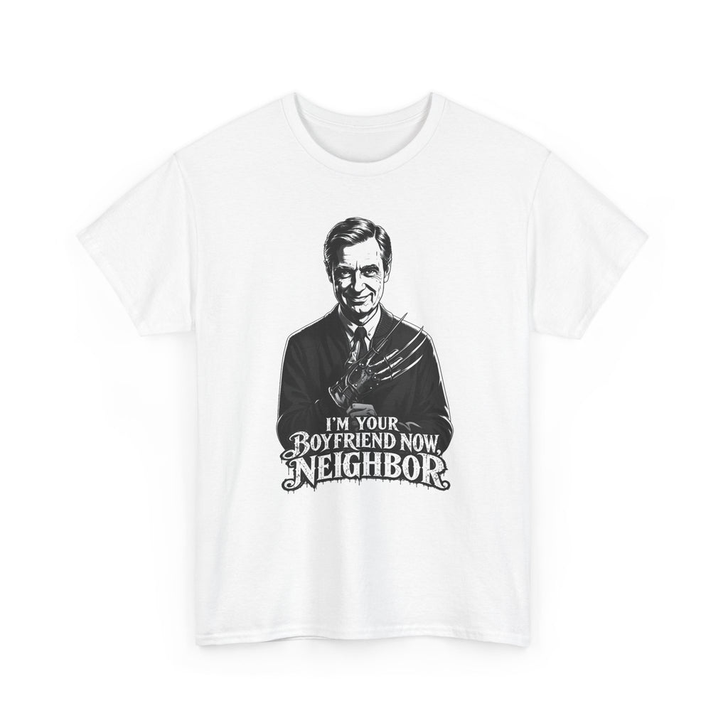 I'm Your Boyfriend Now, Neighbor" T-Shirt