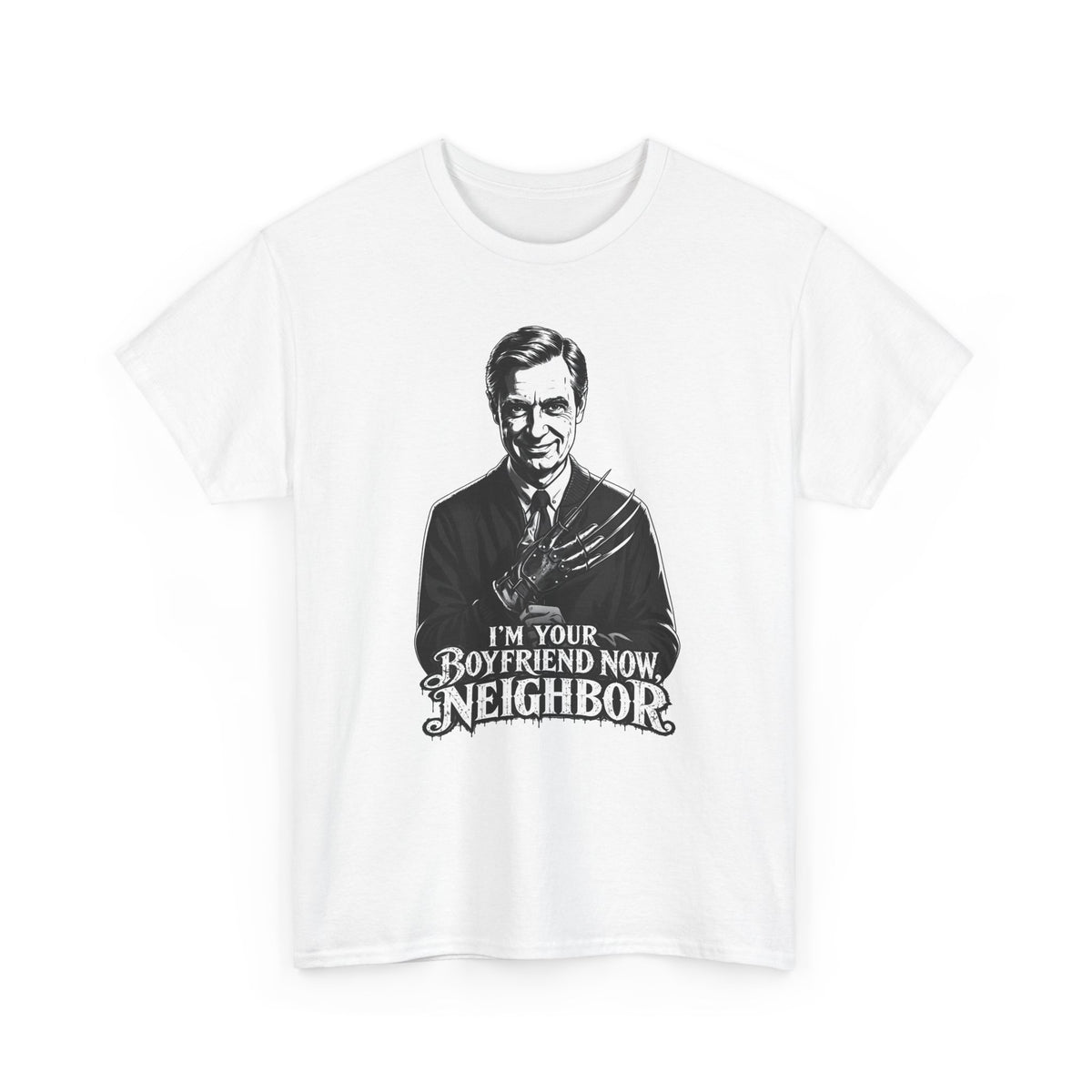 I'm Your Boyfriend Now, Neighbor" T-Shirt