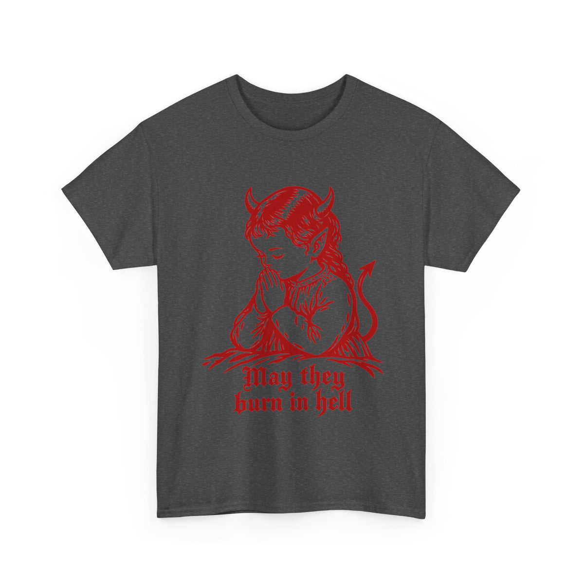 May They All Burn -  Tee
