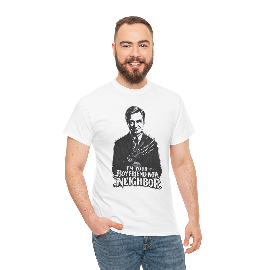 I'm Your Boyfriend Now, Neighbor" T-Shirt