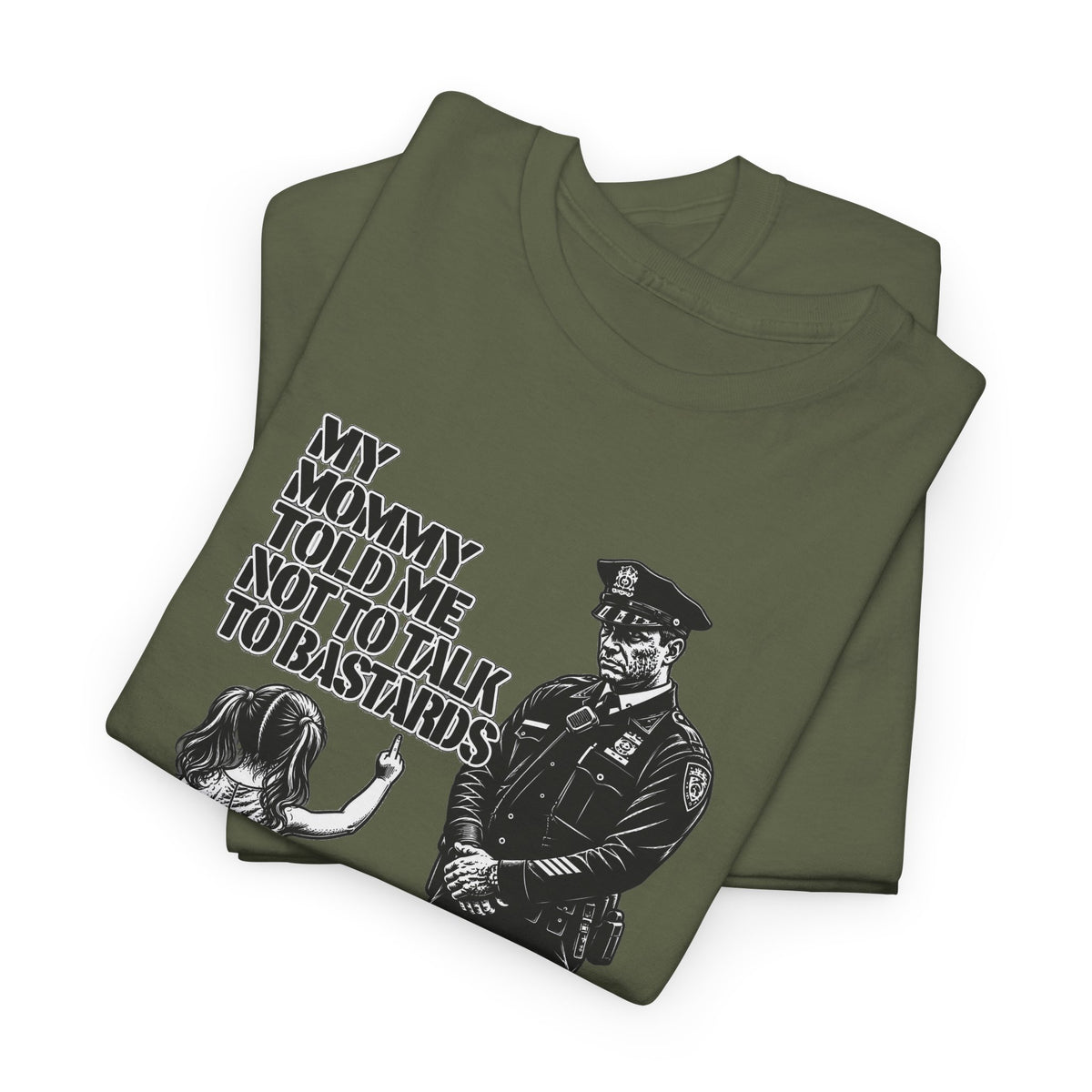 T-Shirt – “My Mommy Told Me Not to Talk to Bastards”
