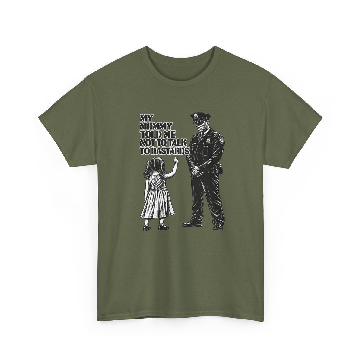 T-Shirt – “My Mommy Told Me Not to Talk to Bastards”