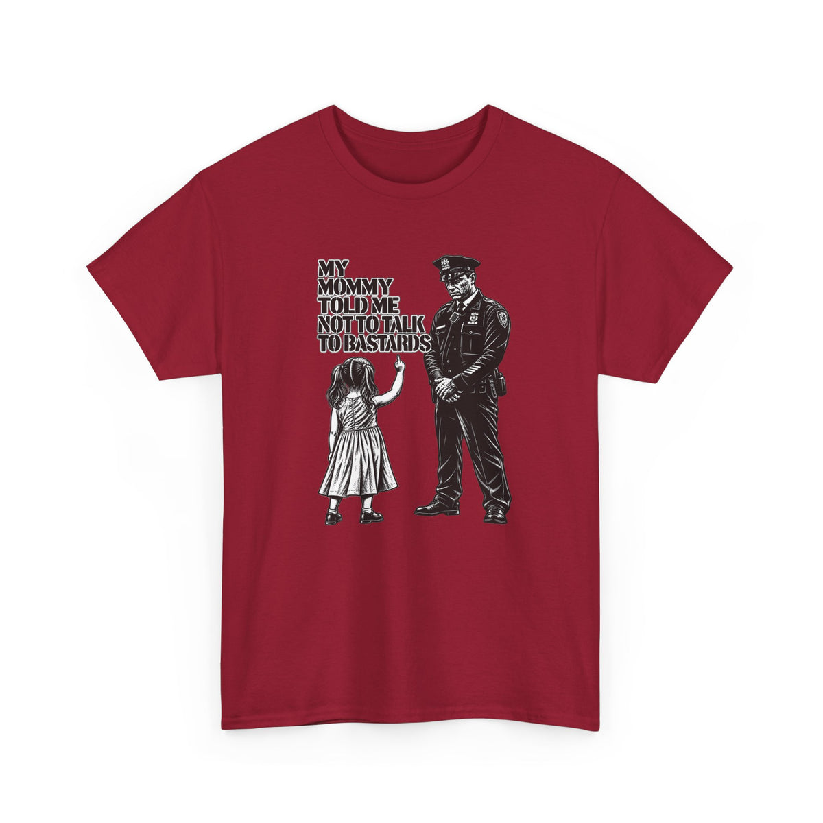 T-Shirt – “My Mommy Told Me Not to Talk to Bastards”