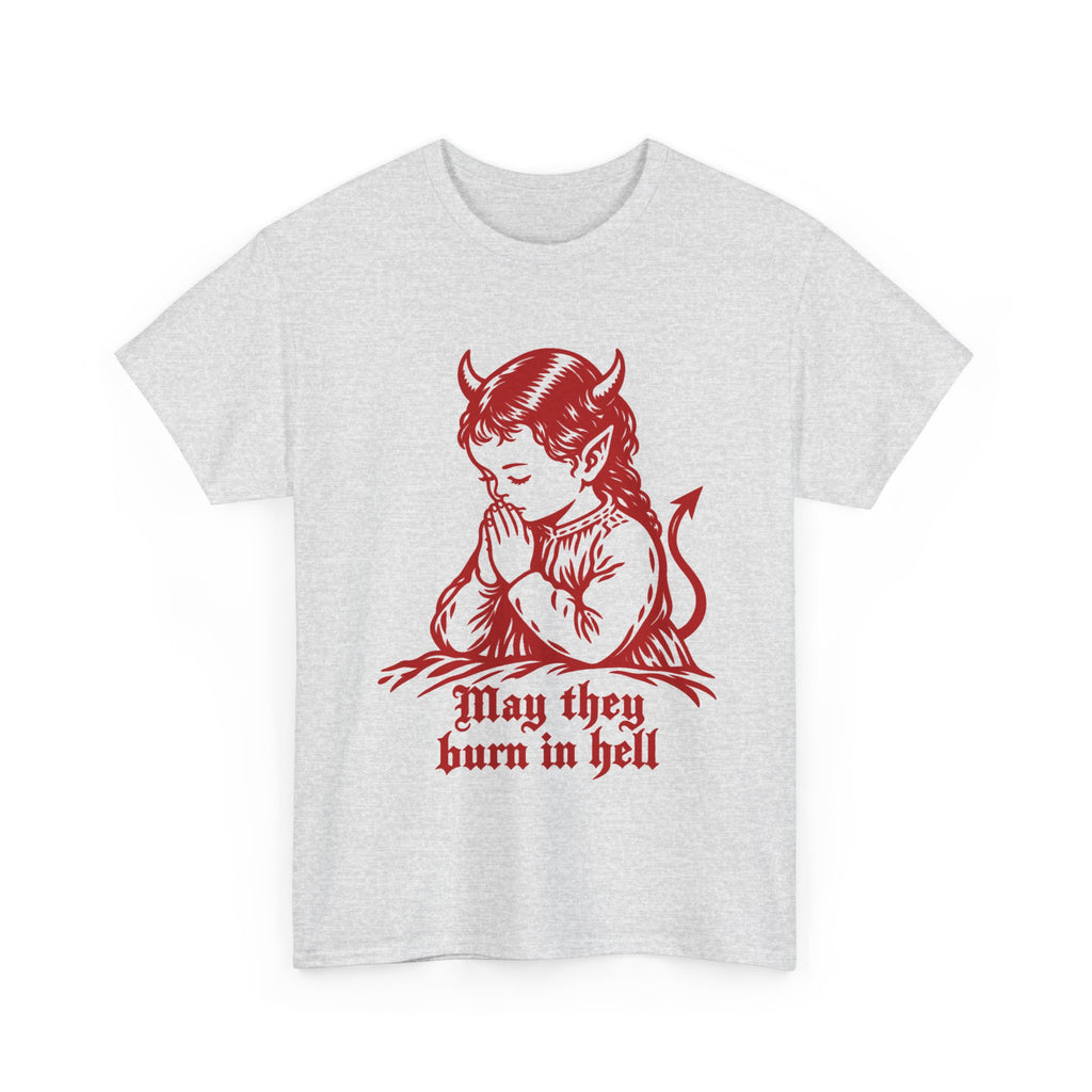 May They All Burn -  Tee