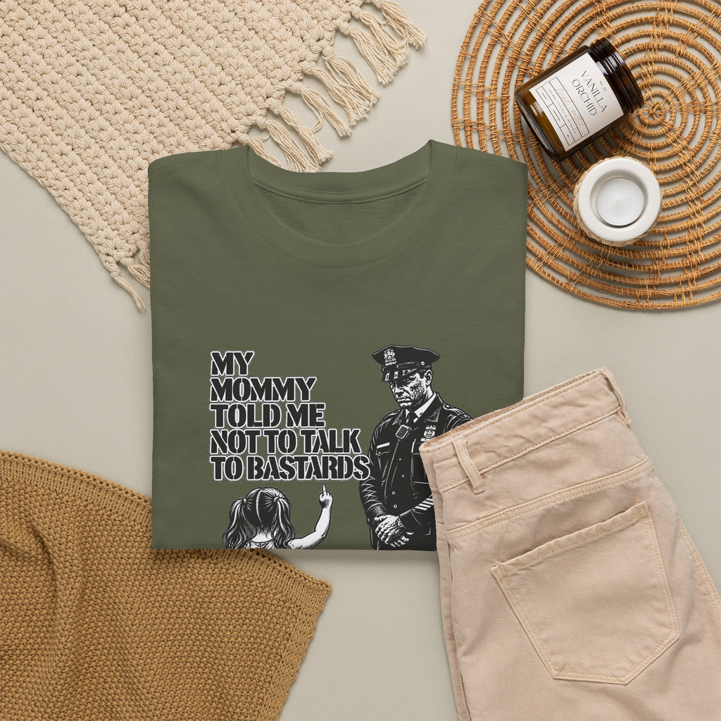 T-Shirt – “My Mommy Told Me Not to Talk to Bastards”