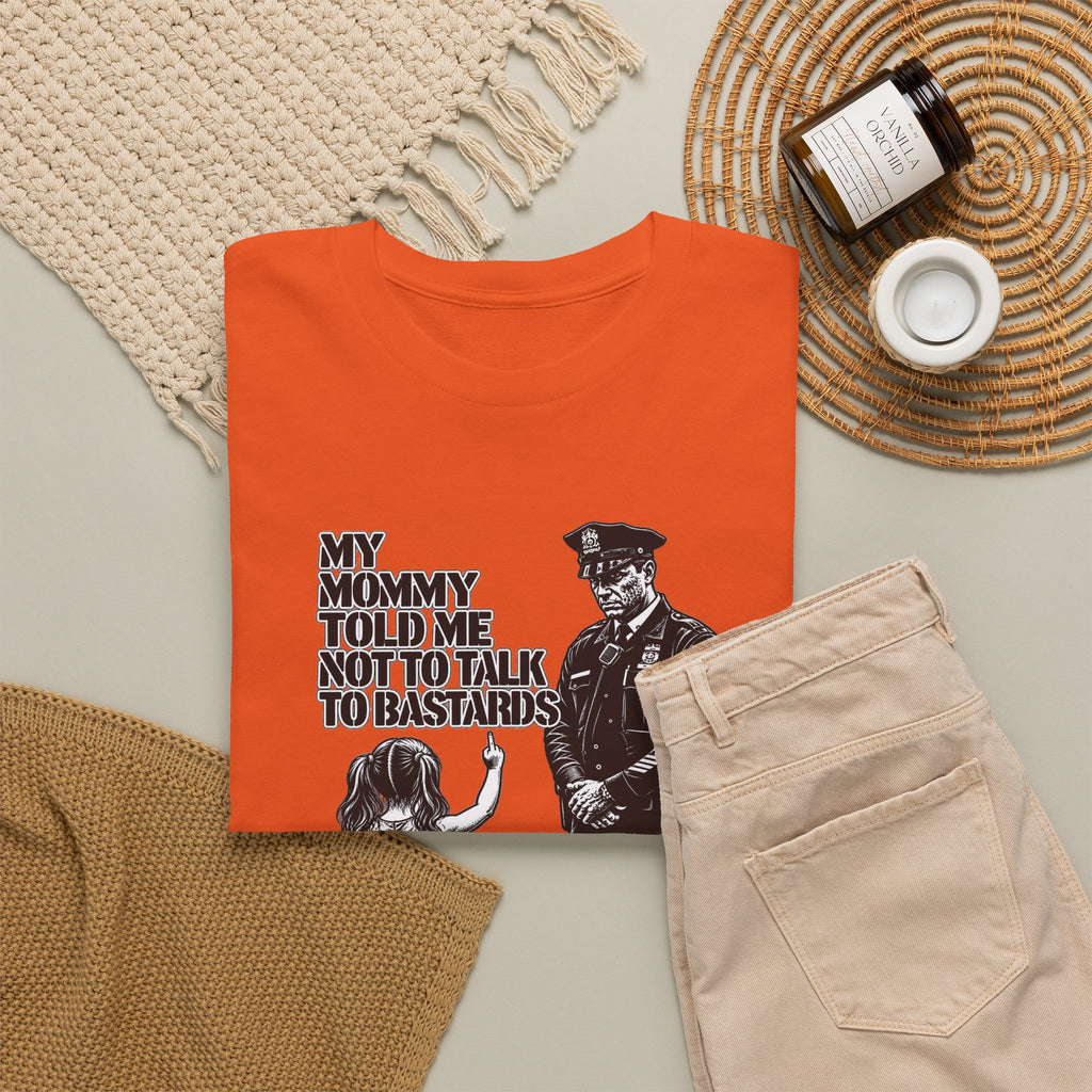 T-Shirt – “My Mommy Told Me Not to Talk to Bastards”