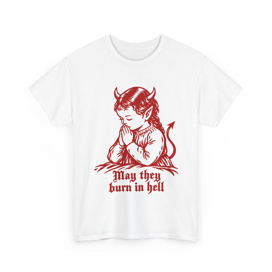 May They All Burn -  Tee