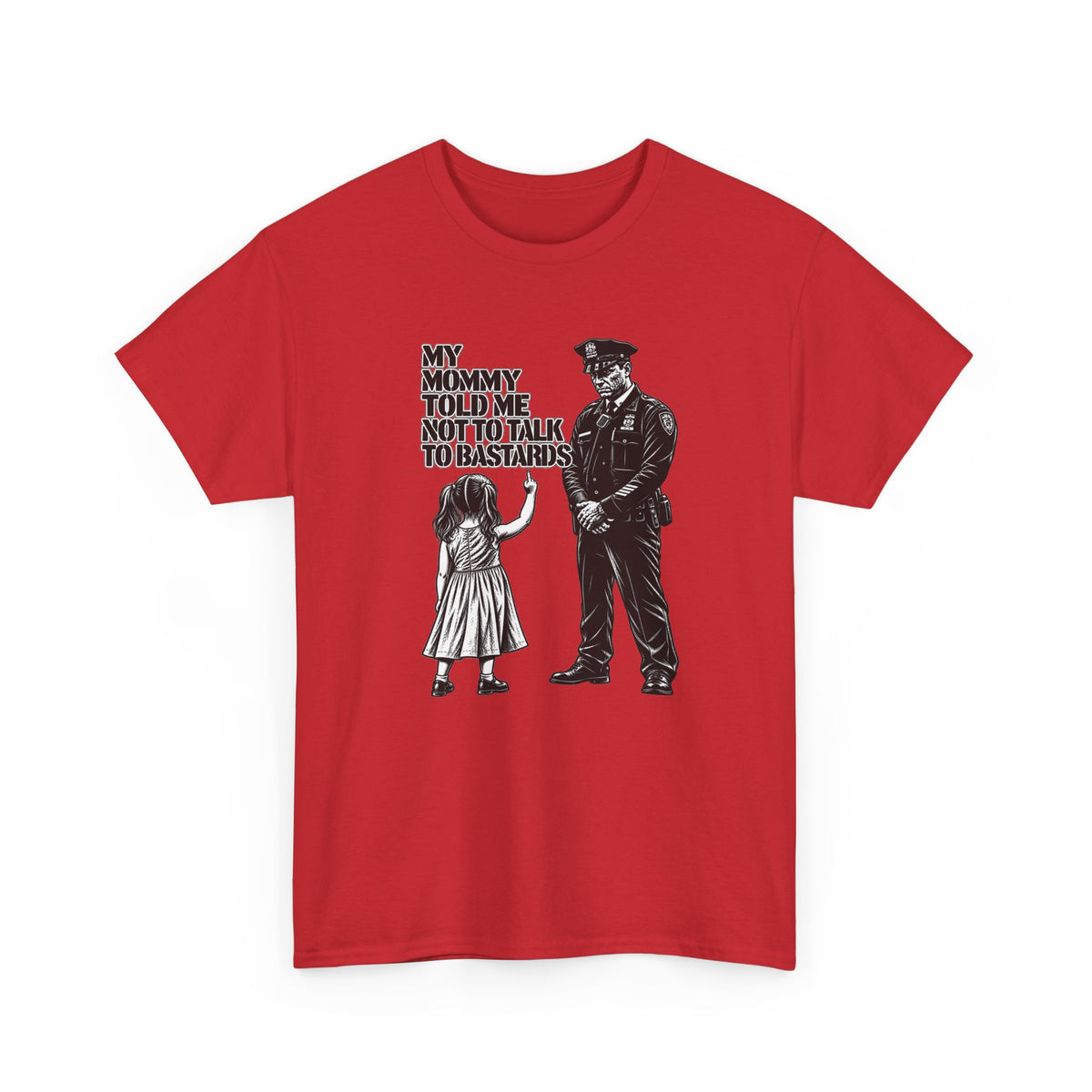 T-Shirt – “My Mommy Told Me Not to Talk to Bastards”