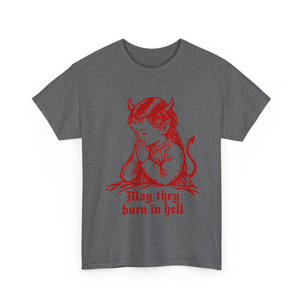 May They All Burn -  Tee